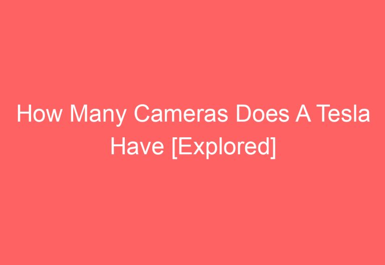 How Many Cameras Does A Tesla Have [Explored]