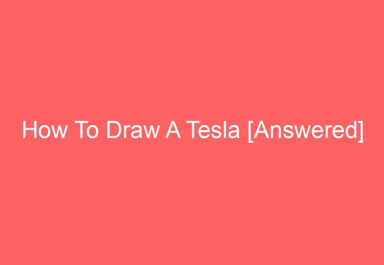 How To Draw A Tesla [Answered]