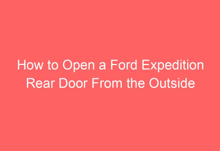 How to Open a Ford Expedition Rear Door From the Outside