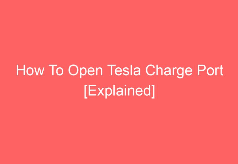 How To Open Tesla Charge Port [Explained]