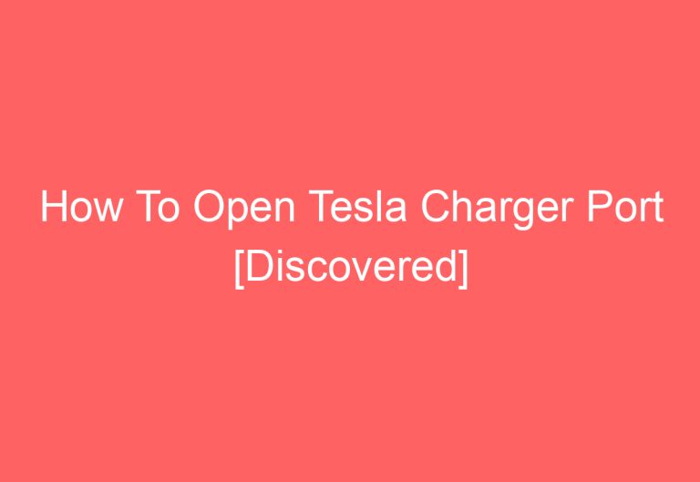 How To Open Tesla Charger Port [Discovered]