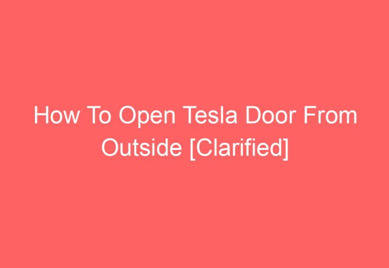 How To Open Tesla Door From Outside [Clarified]