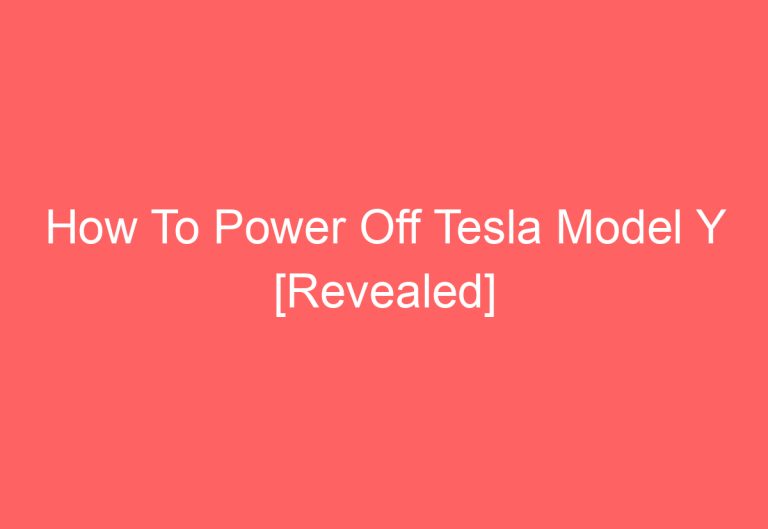 How To Power Off Tesla Model Y [Revealed]