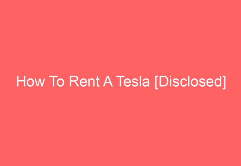 How To Rent A Tesla [Disclosed]