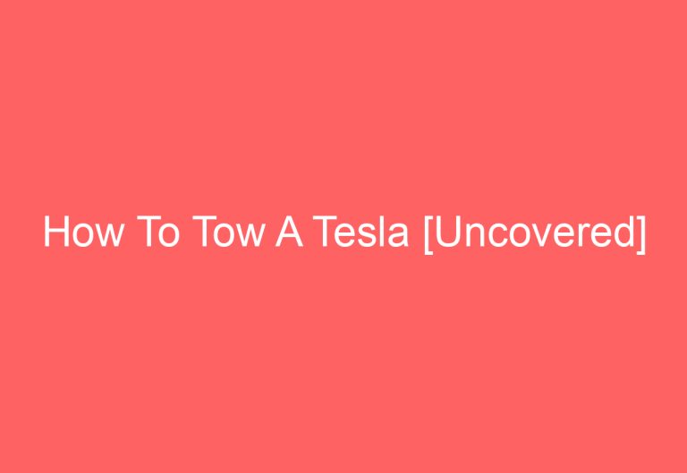 How To Tow A Tesla [Uncovered]