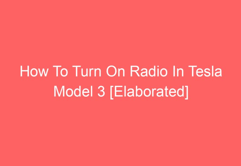 How To Turn On Radio In Tesla Model 3 [Elaborated]