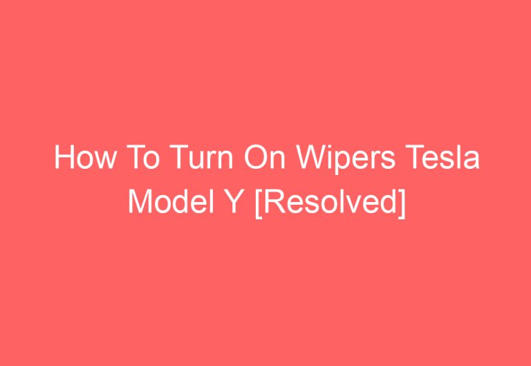 How To Turn On Wipers Tesla Model Y [Resolved]