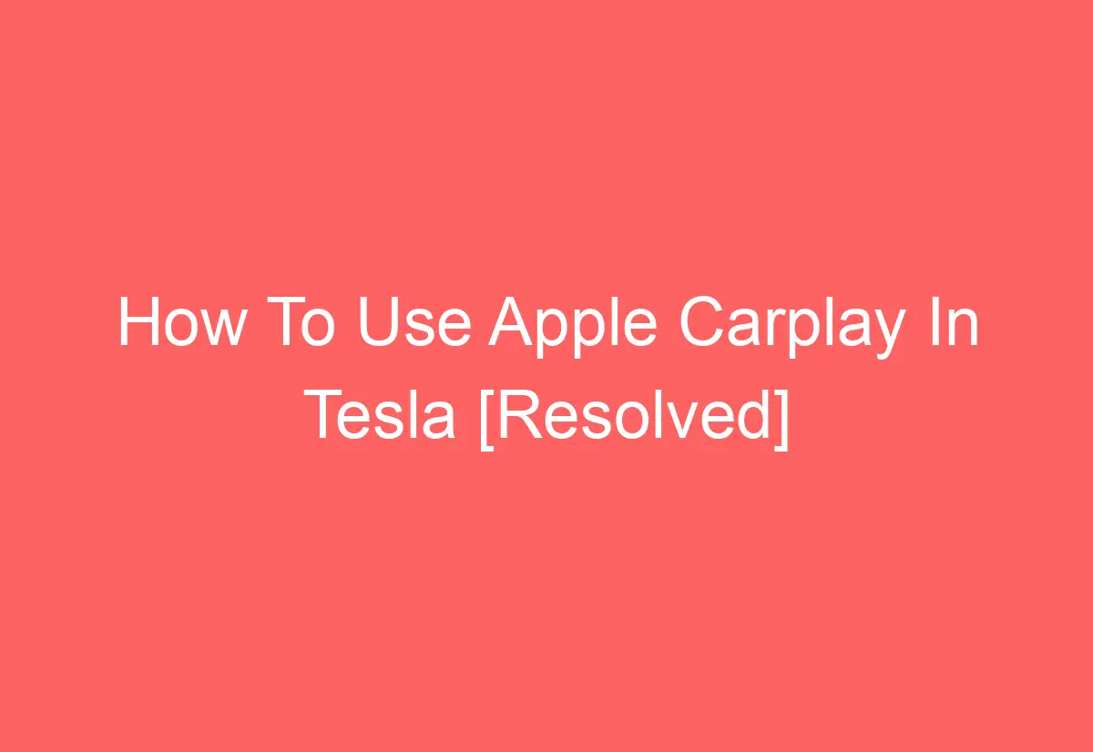 How To Use Apple Carplay In Tesla [Resolved] AutomotiveGlory