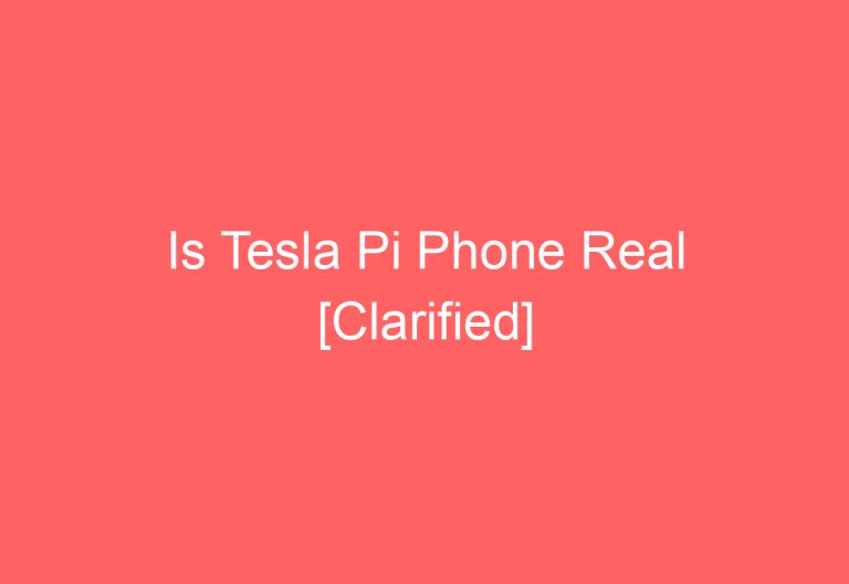 Is Tesla Pi Phone Real [Clarified]