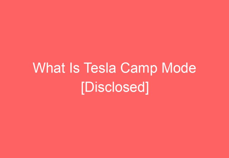 What Is Tesla Camp Mode [Disclosed]