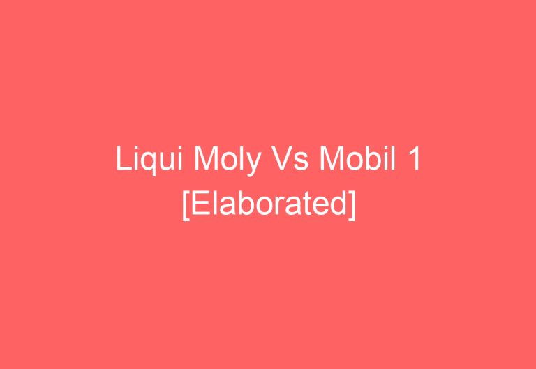 Liqui Moly Vs Mobil 1 [Elaborated]