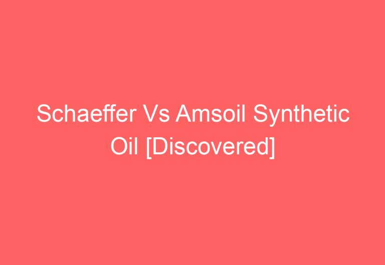 Schaeffer Vs Amsoil Synthetic Oil [Discovered]