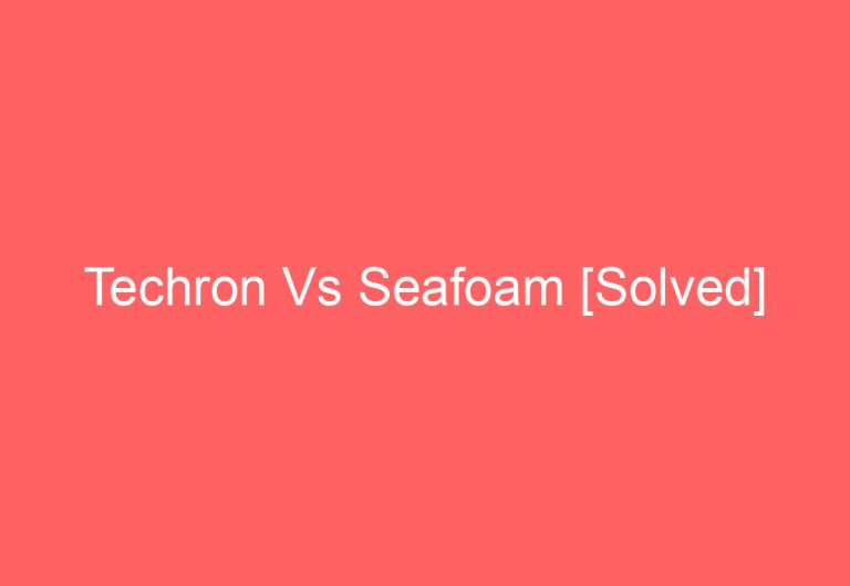 Techron Vs Seafoam [Solved]