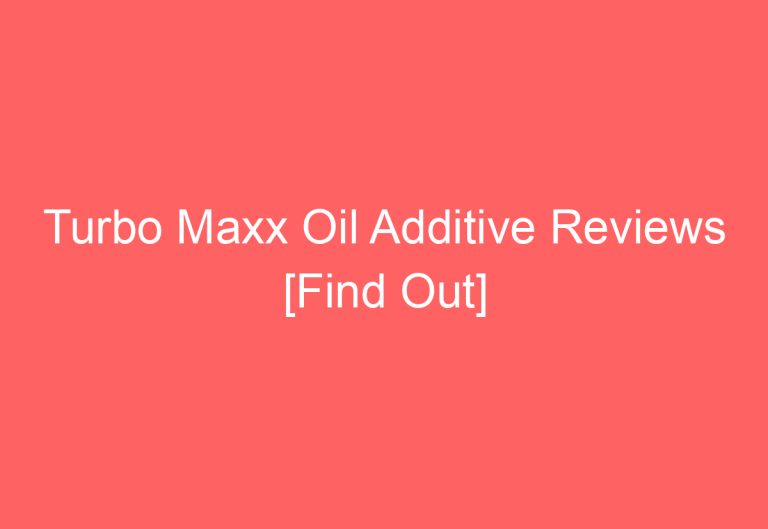 Turbo Maxx Oil Additive Reviews [Find Out]