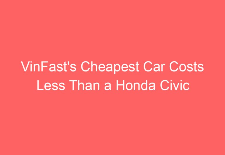 VinFast’s Cheapest Car Costs Less Than a Honda Civic