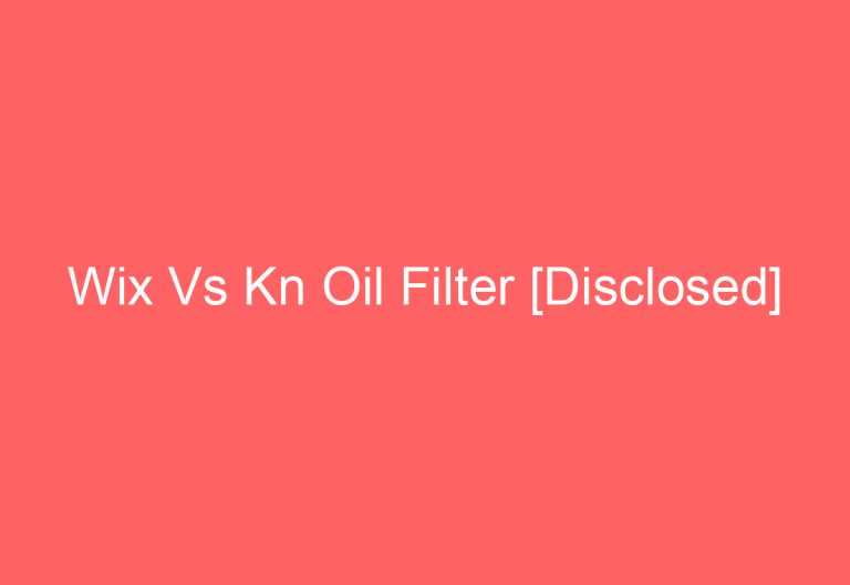 Wix Vs Kn Oil Filter [Disclosed]