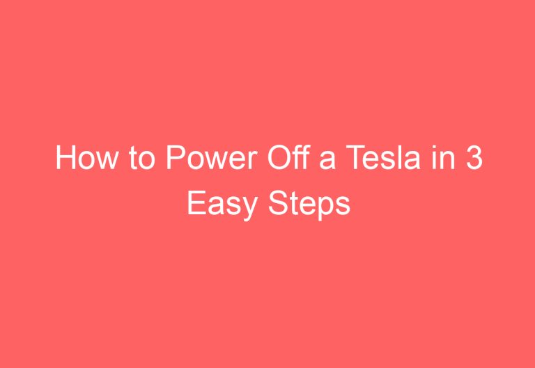 How to Power Off a Tesla in 3 Easy Steps