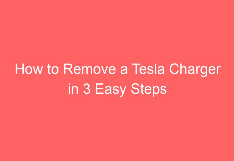 How to Remove a Tesla Charger in 3 Easy Steps