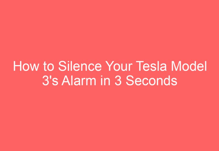 How to Silence Your Tesla Model 3’s Alarm in 3 Seconds