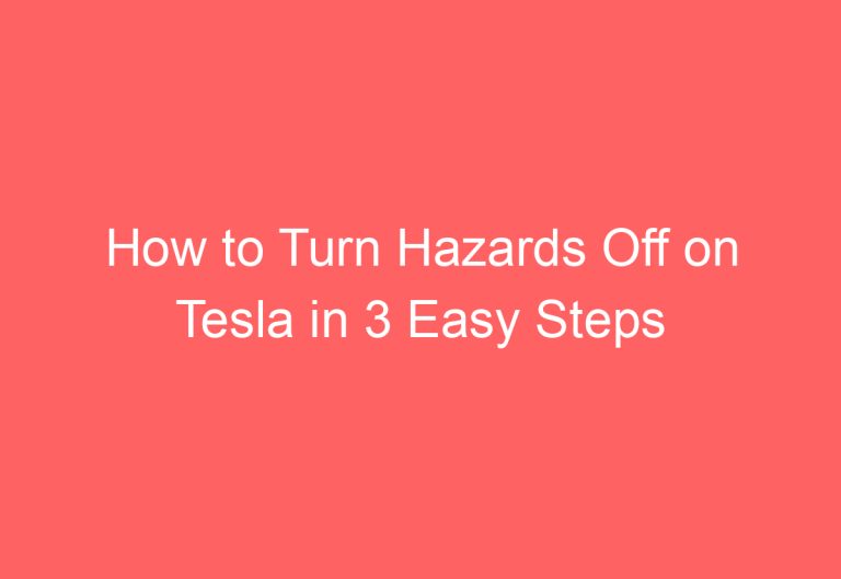 How to Turn Hazards Off on Tesla in 3 Easy Steps