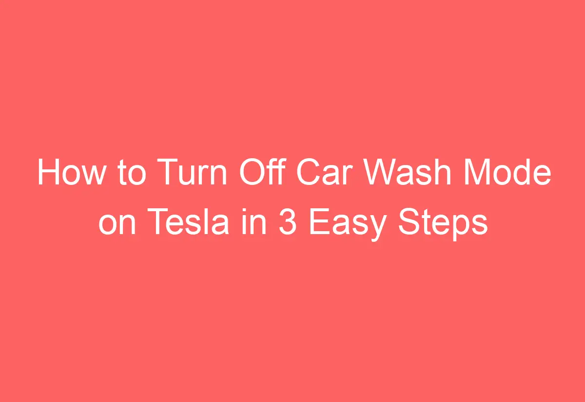 how to turn off car wash mode