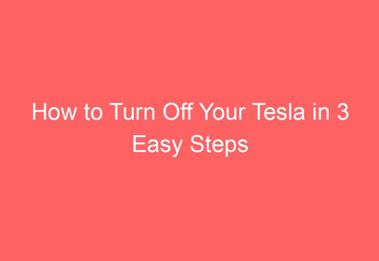 How to Turn Off Your Tesla in 3 Easy Steps